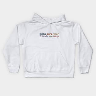 Make sure your friends are okay Kids Hoodie